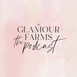 Glamour Famrs Podcast